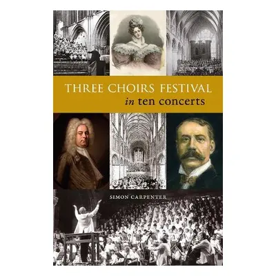 Three Choirs Festival in ten concerts - Carpenter, Simon