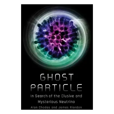 Ghost Particle - Chodos, Alan a Riordon, James