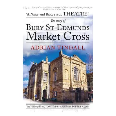 story of Bury St Edmunds Market Cross - Tindall, Adrian