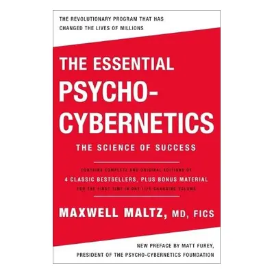 Essential Psycho-Cybernetics - F.I.C.S., Maxwell Maltz M.D.,