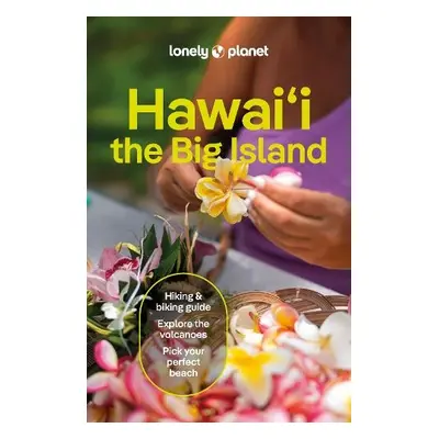 Lonely Planet Hawaii the Big Island - Lonely Planet a Bremner, Jade a Harrell, Ashley a Miner Mu