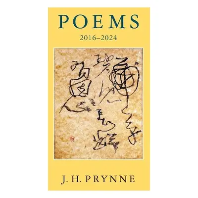 Poems 2016-2024 - Prynne, J.H.