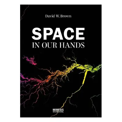 Space in Our Hands - Brown, David W