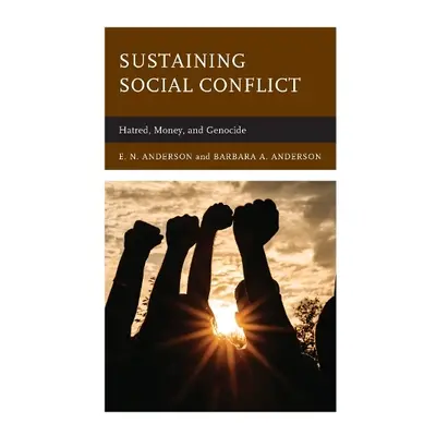 Sustaining Social Conflict - Anderson, E.N. a Anderson, Barbara A.