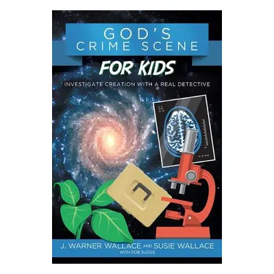 Gods Crime Scene for Kids - Wallace, J Warner