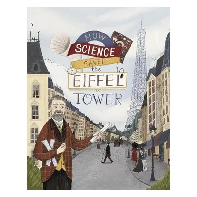 How Science Saved the Eiffel Tower - Smith, Emma Bland