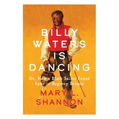 Billy Waters is Dancing - Shannon, Mary L.