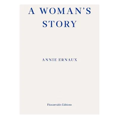 Woman's Story – WINNER OF THE 2022 NOBEL PRIZE IN LITERATURE - Ernaux, Annie