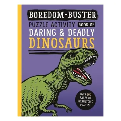 Boredom Buster: Puzzle Activity Book of Daring a Deadly Dinosaurs - Antram, David