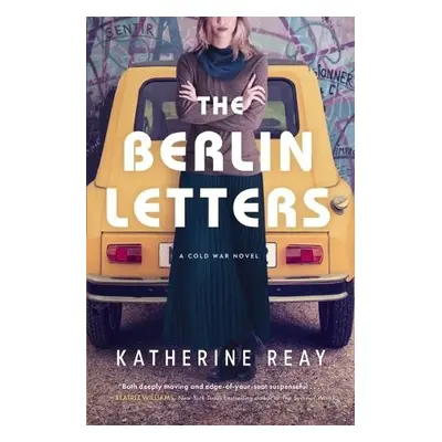 Berlin Letters - Reay, Katherine