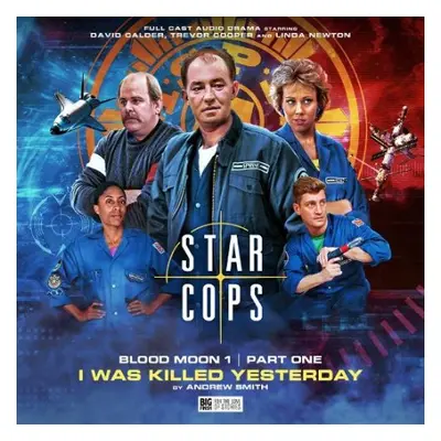 Star Cops 4.1: Blood Moon: I Was Killed Yesterday - Smith, Andrew