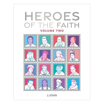 Heroes of the Faith: Volume Two - John, J