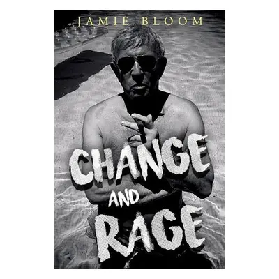 Change and Rage - Bloom, Jamie