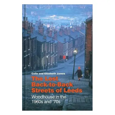 Lost Back-to-Back Streets of Leeds - James, Colin a James, Elizabeth