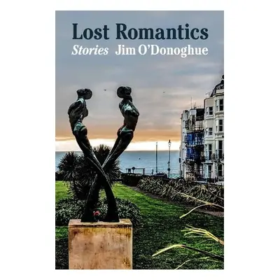 Lost Romantics - O'Donoghue, Jim