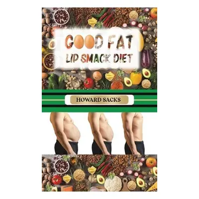 Good Fat Lip Smack Diet - Sacks, Howard