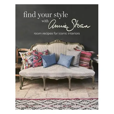 Find Your Style with Annie Sloan - Sloan, Annie (ANNIE SLOAN INTERIORS)