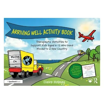 Arriving Well Activity Book - Holmes, Claire