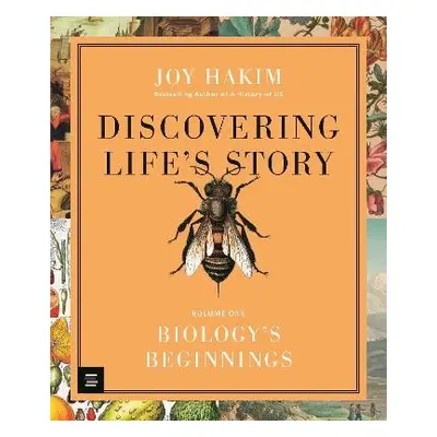 Discovering Life’s Story: Biology’s Beginnings - Hakim, Joy