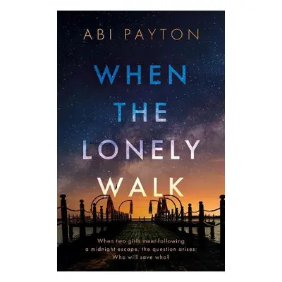 When the Lonely Walk - Payton, Abi