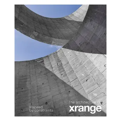 Architecture of Xrange - Chen, Aric a Betsky, Aaron a Cheung, Grace