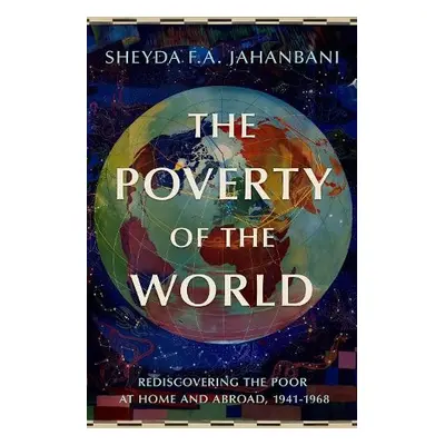 Poverty of the World - Jahanbani, Sheyda F.A. (Associate Professor of History, Associate Profess