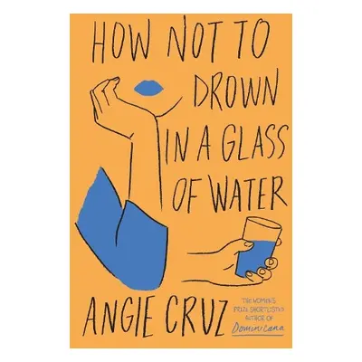 How Not to Drown in a Glass of Water - Cruz, Angie