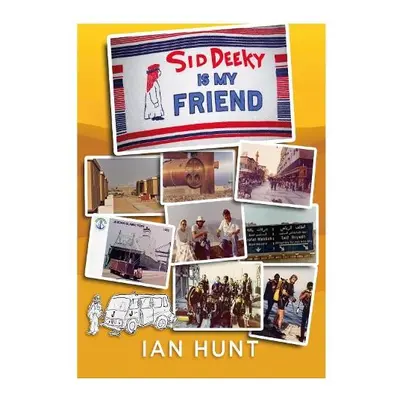 Sid Deeky Was My Friend - Hunt, Ian