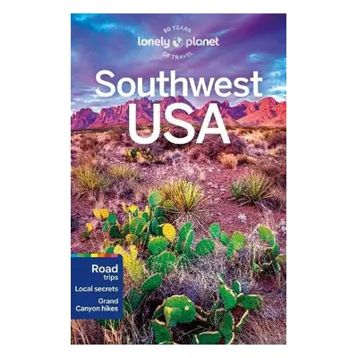 Lonely Planet Southwest USA - Lonely Planet a Balfour, Amy C a Balsam, Joel a Benanav, Michael a