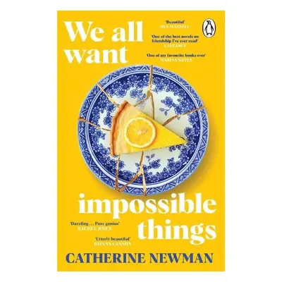 We All Want Impossible Things - Newman, Catherine