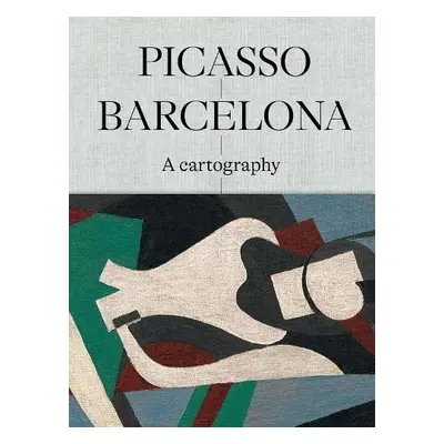 Picasso Barcelona – A Cartography - Rafart, Claustre