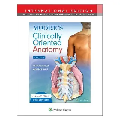 Moore's Clinically Oriented Anatomy - Dalley II, Arthur F., PhD, FAAA a Agur, Anne M. R., B.Sc. 