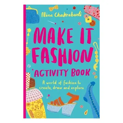 Make It Fashion Activity Book - Chakrabarti, Nina