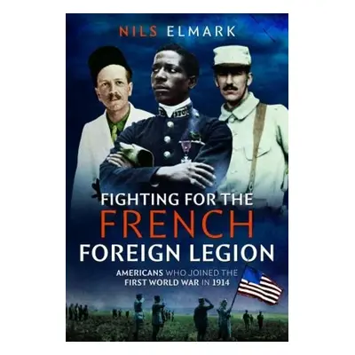 Fighting for the French Foreign Legion - Elmark, Nils