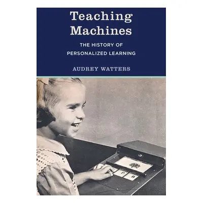 Teaching Machines - Watters, Audrey