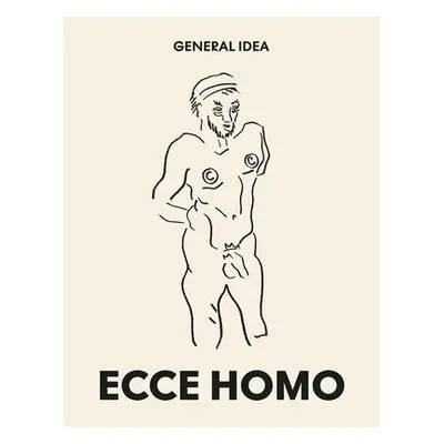 General Idea: Ecce Homo