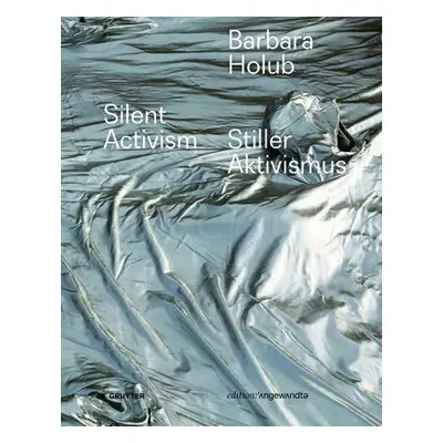 Barbara Holub – Stiller Aktivismus / Silent Activism