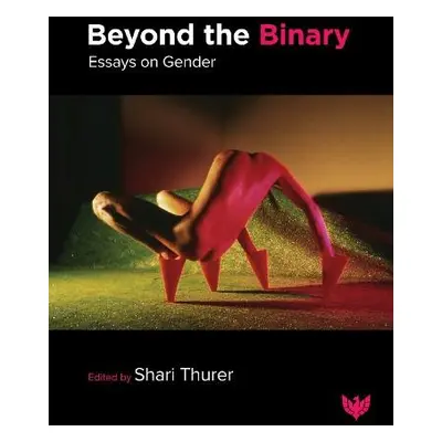 Beyond the Binary: Essays on Gender