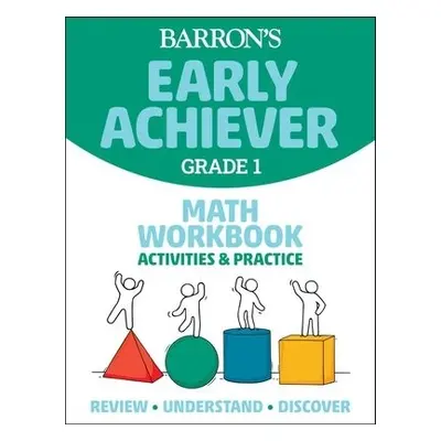 Barron's Early Achiever: Grade 1 Math Workbook Activities a Practice - Barrons Educational Serie