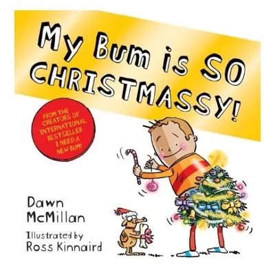 My Bum is SO CHRISTMASSY! - McMillan, Dawn