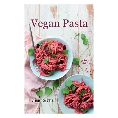 Vegan Pasta - Catz, Clemence