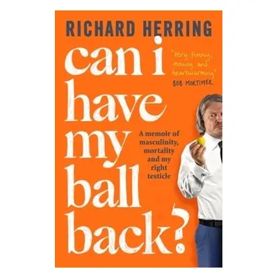 Can I Have My Ball Back? - Herring, Richard