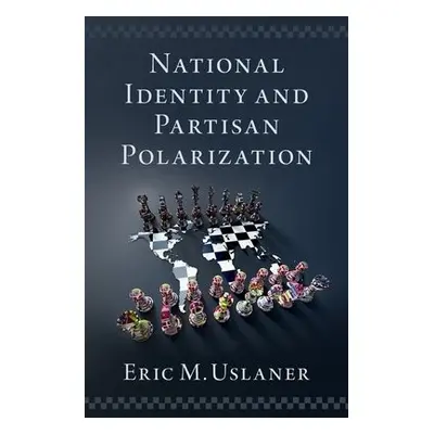 National Identity and Partisan Polarization - Uslaner, Eric M. (Professor of Government and Poli