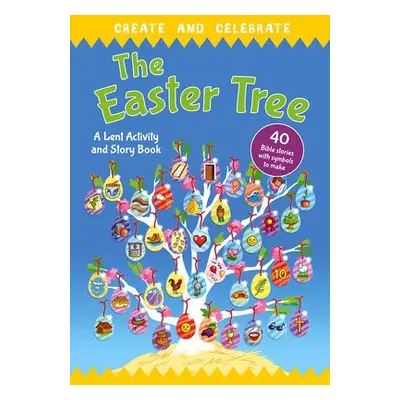 Create and celebrate: The Easter Tree - Lock, Richard Littledale, Deborah