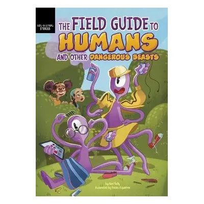 Field Guide to Humans and Other Dangerous Beasts - Kelly, Keri