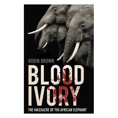 Blood Ivory - Brown, Robin