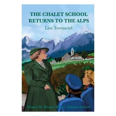 Chalet School Returns to the Alps - Townsend, Lisa