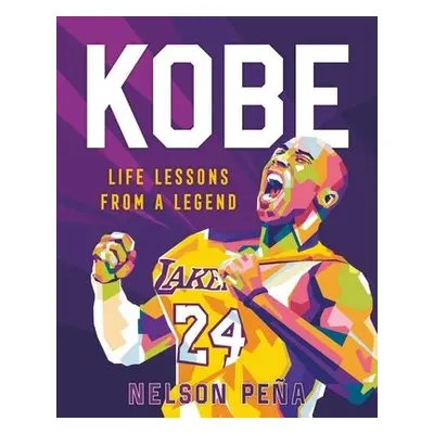 Kobe: Life Lessons from a Legend - Pena, Nelson