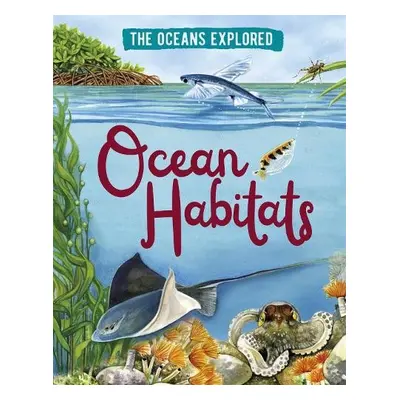 Oceans Explored: Ocean Habitats - Martin, Claudia