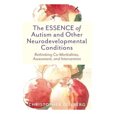 ESSENCE of Autism and Other Neurodevelopmental Conditions - Gillberg, Christopher